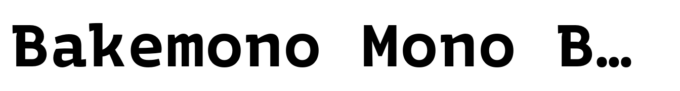 Bakemono Mono Bold